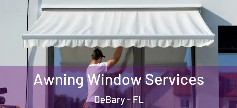 Awning Window Services DeBary - FL
