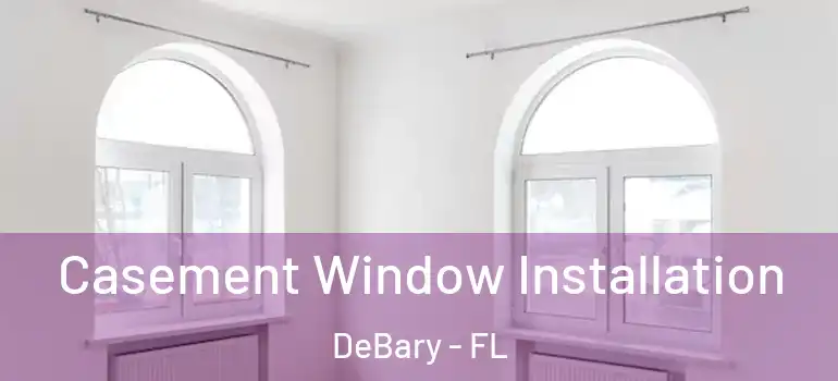  Casement Window Installation DeBary - FL
