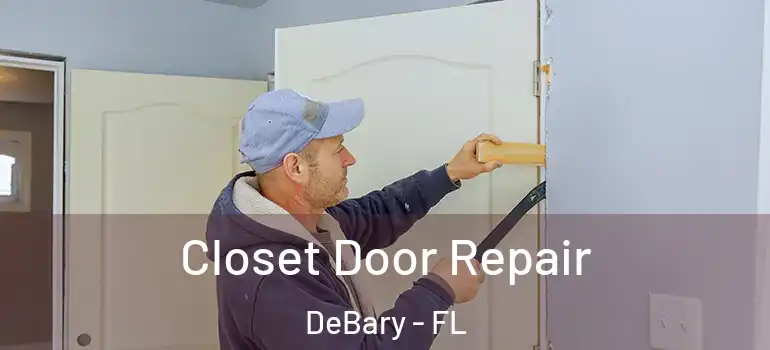  Closet Door Repair DeBary - FL