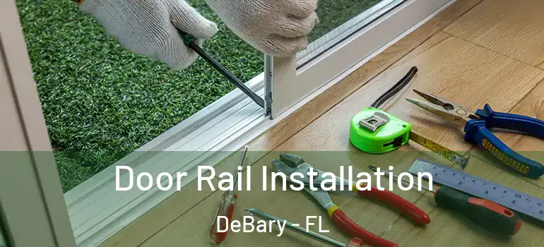  Door Rail Installation DeBary - FL
