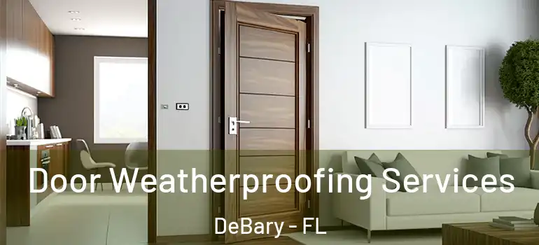  Door Weatherproofing Services DeBary - FL