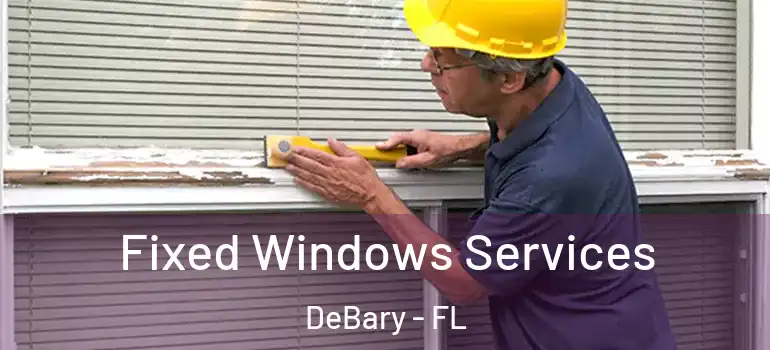  Fixed Windows Services DeBary - FL