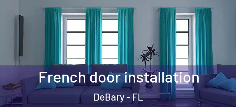  French door installation DeBary - FL