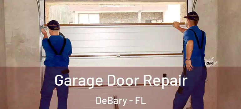  Garage Door Repair DeBary - FL