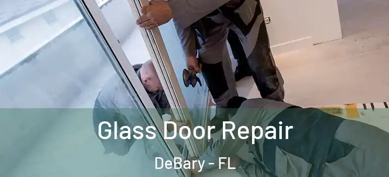  Glass Door Repair DeBary - FL