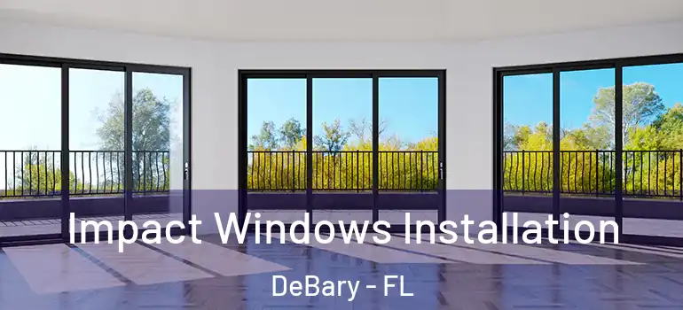 Impact Windows Installation DeBary - FL