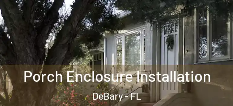  Porch Enclosure Installation DeBary - FL