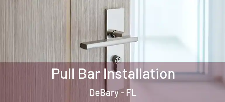  Pull Bar Installation DeBary - FL