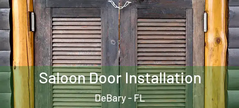  Saloon Door Installation DeBary - FL