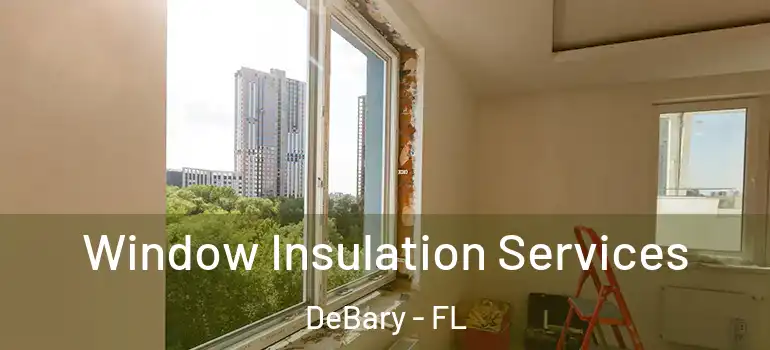  Window Insulation Services DeBary - FL