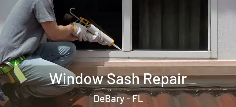  Window Sash Repair DeBary - FL