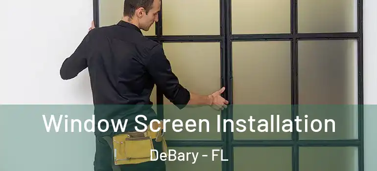  Window Screen Installation DeBary - FL